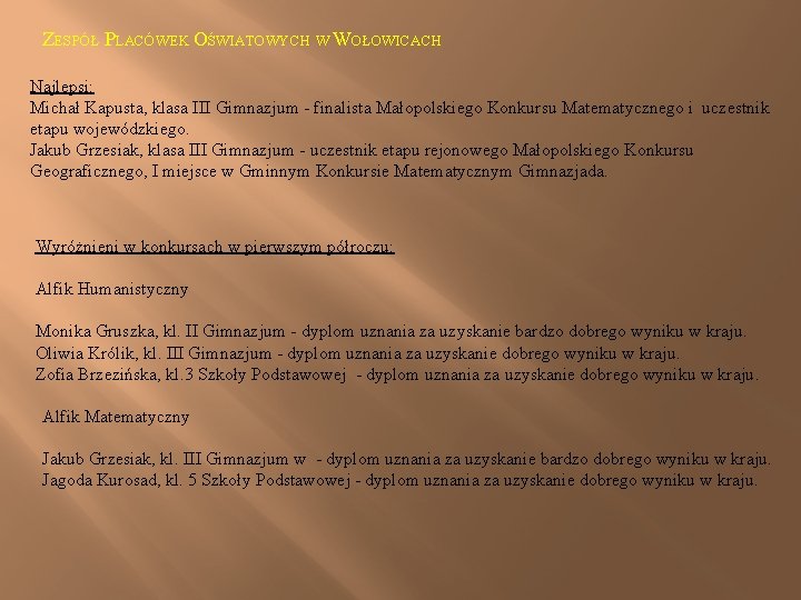 ZESPÓŁ PLACÓWEK OŚWIATOWYCH W WOŁOWICACH Najlepsi: Michał Kapusta, klasa III Gimnazjum - finalista Małopolskiego