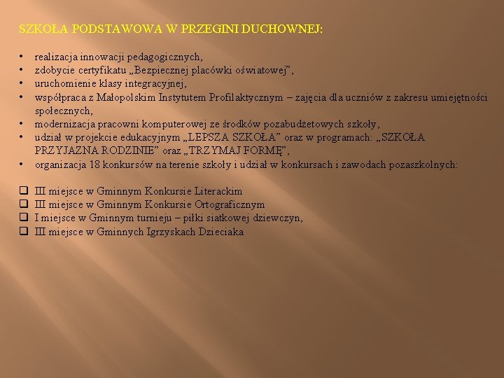 SZKOŁA PODSTAWOWA W PRZEGINI DUCHOWNEJ: • • • realizacja innowacji pedagogicznych, zdobycie certyfikatu „Bezpiecznej