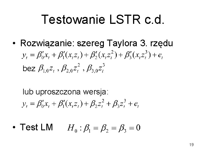 Testowanie LSTR c. d. • Rozwiązanie: szereg Taylora 3. rzędu bez lub uproszczona wersja: