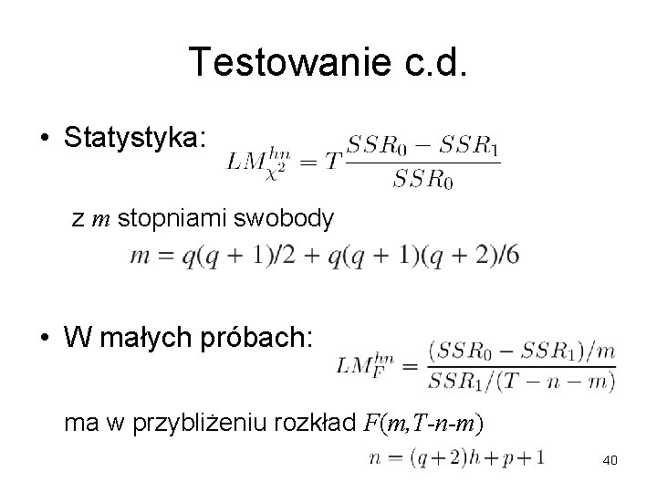 Testowanie c. d. • Statystyka: z m stopniami swobody • W małych próbach: ma