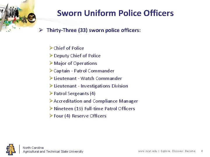 Sworn Uniform Police Officers Ø Thirty-Three (33) sworn police officers: ØChief of Police ØDeputy