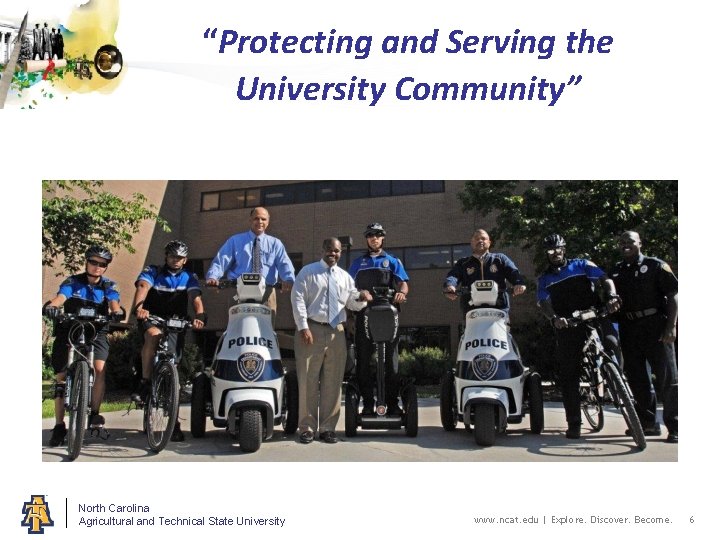 “Protecting and Serving the University Community” North Carolina Agricultural and Technical State University www.