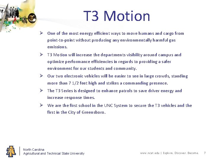 T 3 Motion Ø One of the most energy efficient ways to move humans