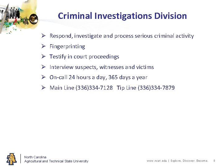 Criminal Investigations Division Ø Respond, investigate and process serious criminal activity Ø Fingerprinting Ø