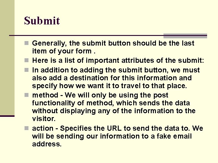 Submit n Generally, the submit button should be the last n n item of