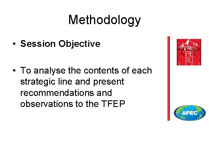 Methodology • Session Objective • To analyse the contents of each strategic line and