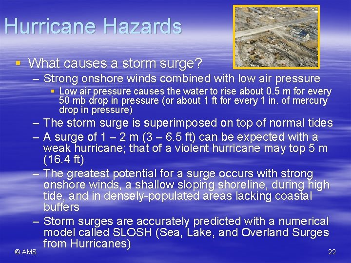 Hurricane Hazards § What causes a storm surge? – Strong onshore winds combined with