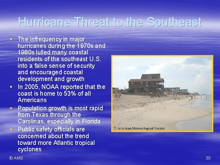 Hurricane Threat to the Southeast § The infrequency in major hurricanes during the 1970