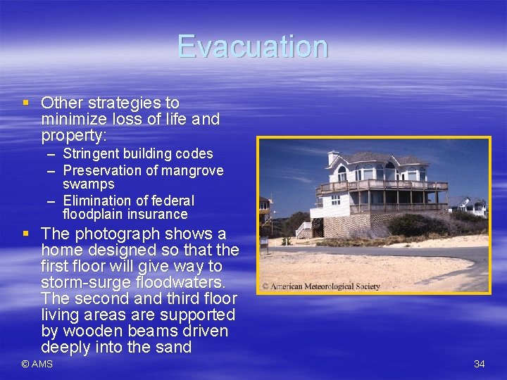 Evacuation § Other strategies to minimize loss of life and property: – Stringent building