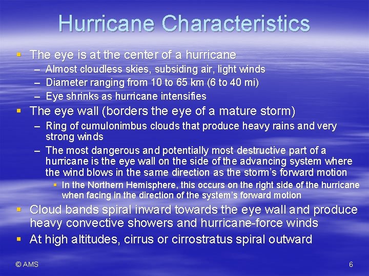 Hurricane Characteristics § The eye is at the center of a hurricane – Almost