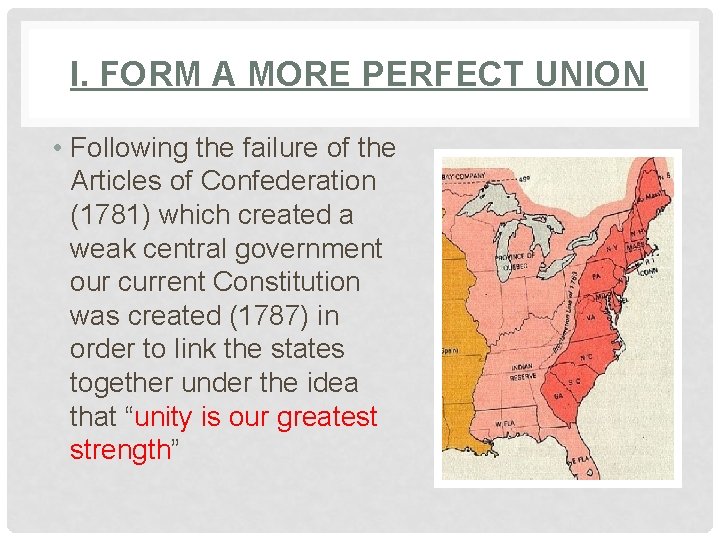 I. FORM A MORE PERFECT UNION • Following the failure of the Articles of