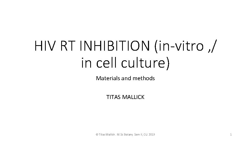 HIV RT INHIBITION (in-vitro , / in cell culture) Materials and methods TITAS MALLICK