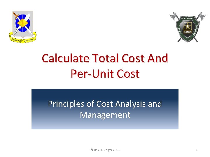 Calculate Total Cost And Per-Unit Cost Principles of Cost Analysis and Management © Dale