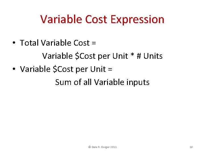 Variable Cost Expression • Total Variable Cost = Variable $Cost per Unit * #
