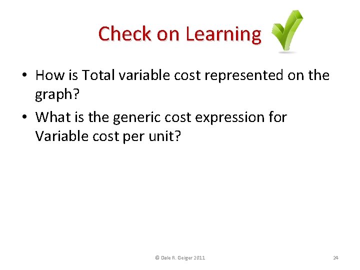 Check on Learning • How is Total variable cost represented on the graph? •