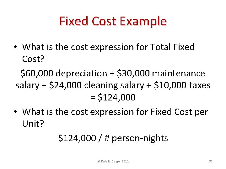 Fixed Cost Example • What is the cost expression for Total Fixed Cost? $60,
