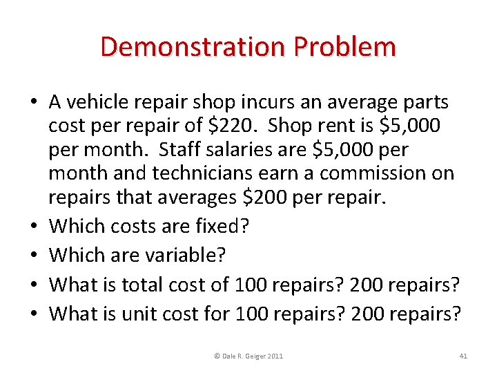 Demonstration Problem • A vehicle repair shop incurs an average parts cost per repair