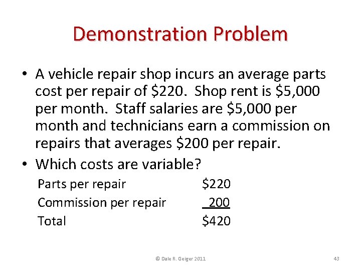 Demonstration Problem • A vehicle repair shop incurs an average parts cost per repair