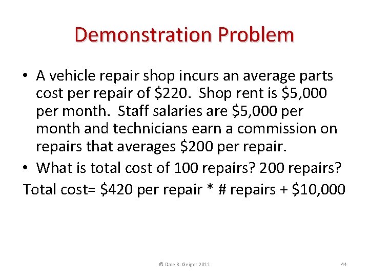 Demonstration Problem • A vehicle repair shop incurs an average parts cost per repair