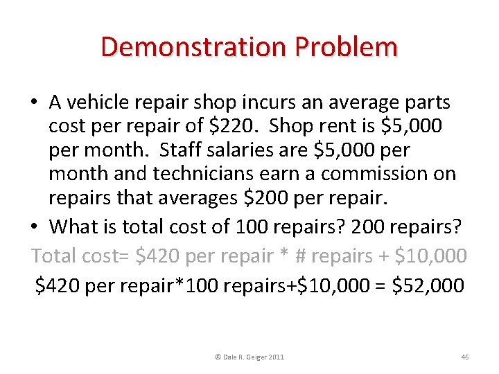 Demonstration Problem • A vehicle repair shop incurs an average parts cost per repair