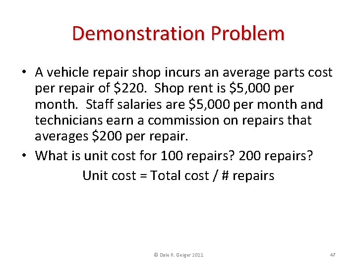 Demonstration Problem • A vehicle repair shop incurs an average parts cost per repair