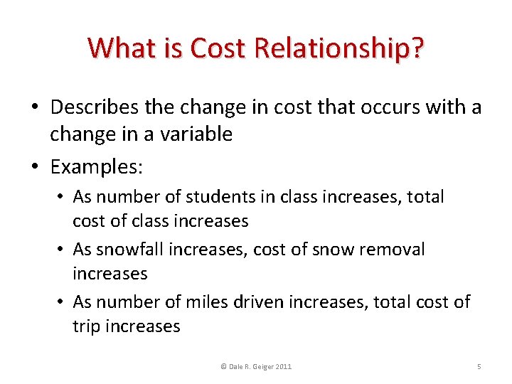 What is Cost Relationship? • Describes the change in cost that occurs with a