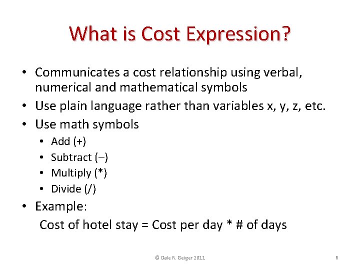 What is Cost Expression? • Communicates a cost relationship using verbal, numerical and mathematical