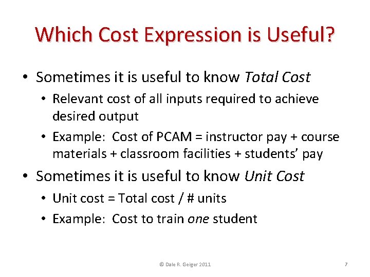Which Cost Expression is Useful? • Sometimes it is useful to know Total Cost