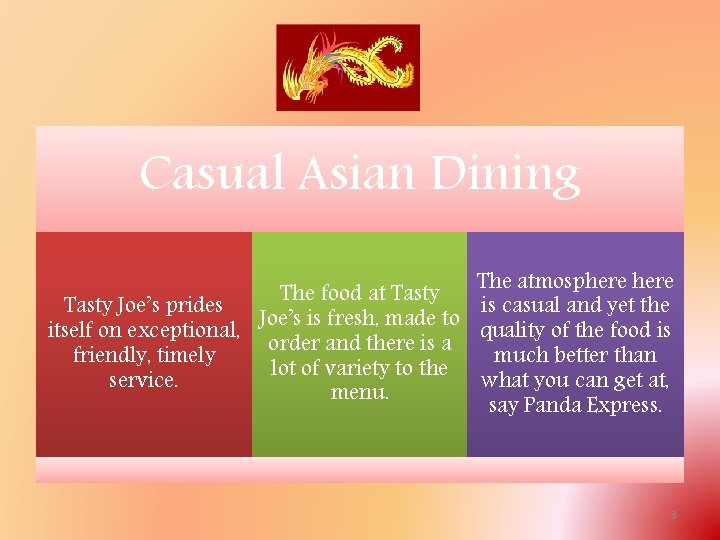 Casual Asian Dining The atmosphere The food at Tasty Joe’s prides is casual and