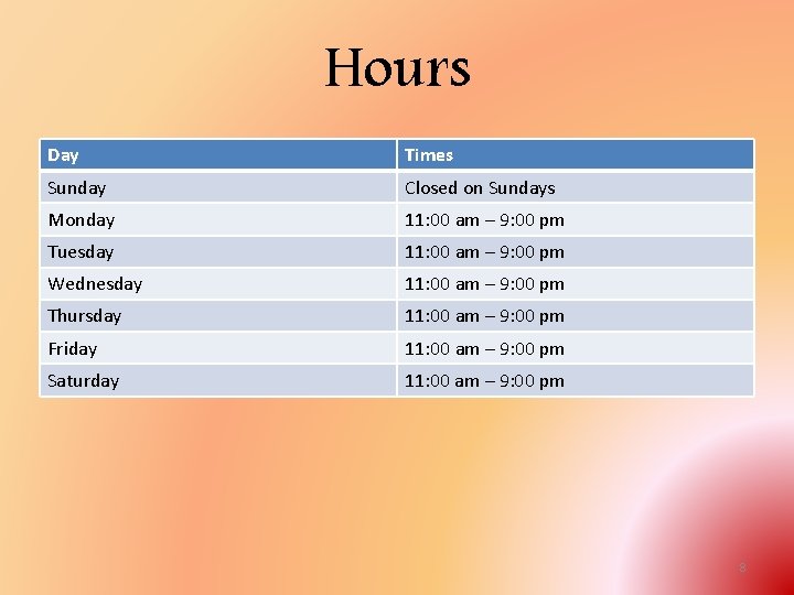 Hours Day Times Sunday Closed on Sundays Monday 11: 00 am – 9: 00