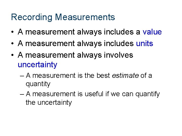 Recording Measurements • A measurement always includes a value • A measurement always includes