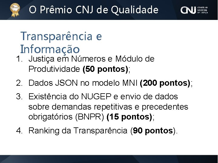 O Prêmio CNJ de Qualidade Transparência e Informação 1. Justiça em Números e Módulo
