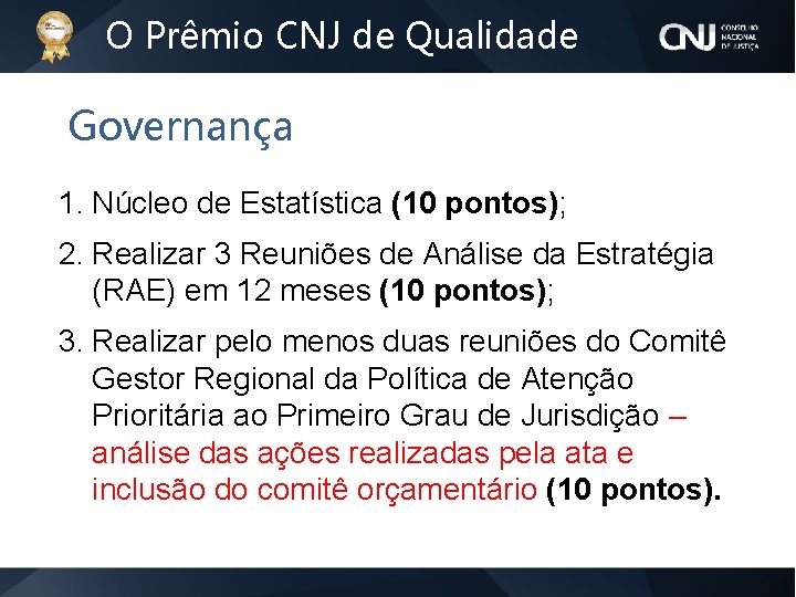 O Prêmio CNJ de Qualidade Governança 1. Núcleo de Estatística (10 pontos); 2. Realizar