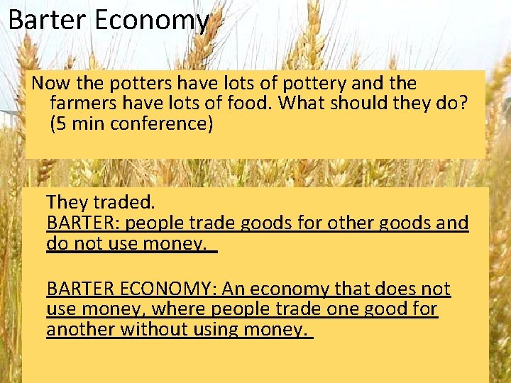 Barter Economy Now the potters have lots of pottery and the farmers have lots