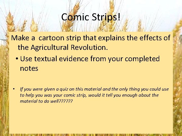 Comic Strips! Make a cartoon strip that explains the effects of the Agricultural Revolution.