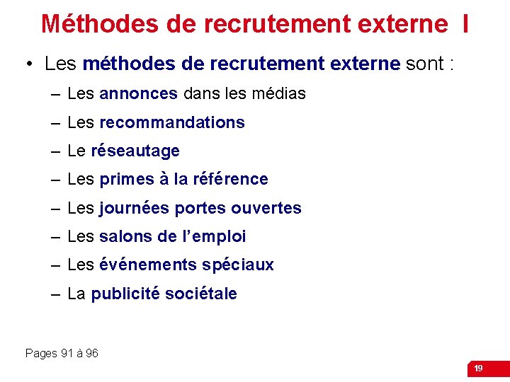 Méthodes de recrutement externe I • Les méthodes de recrutement externe sont : –