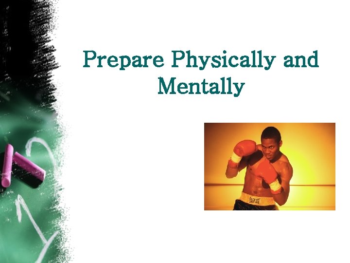 Prepare Physically and Mentally 