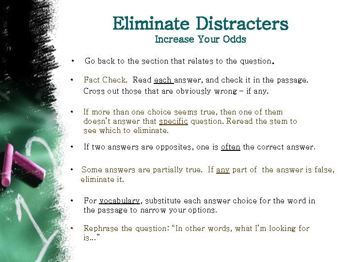 Eliminate Distracters Increase Your Odds • Go back to the section that relates to