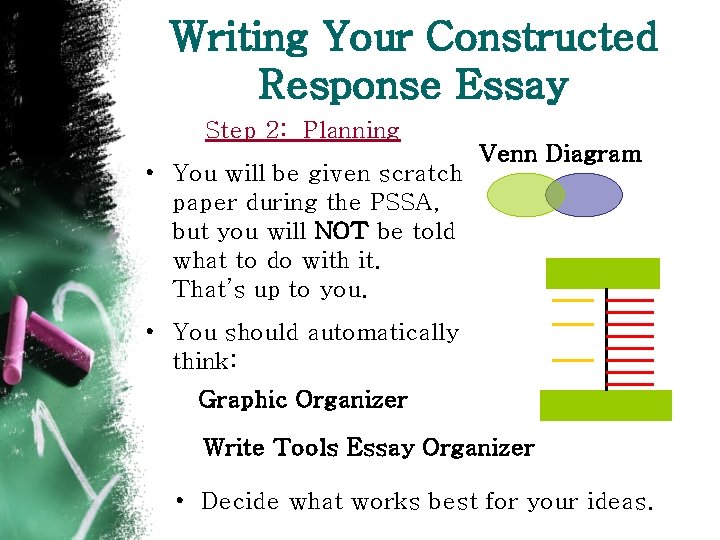 Writing Your Constructed Response Essay Step 2: Planning • You will be given scratch