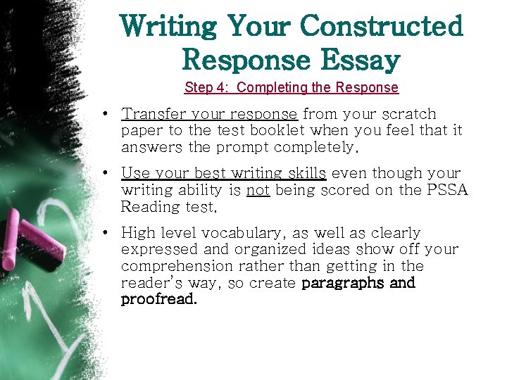 Writing Your Constructed Response Essay Step 4: Completing the Response • Transfer your response