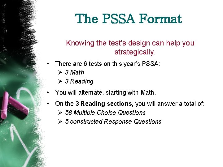 The PSSA Format Knowing the test’s design can help you strategically. • There are