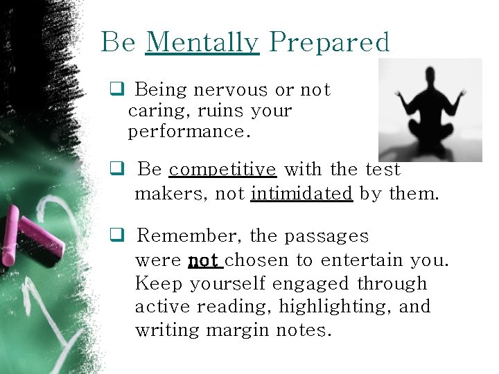 Be Mentally Prepared q Being nervous or not caring, ruins your performance. q Be