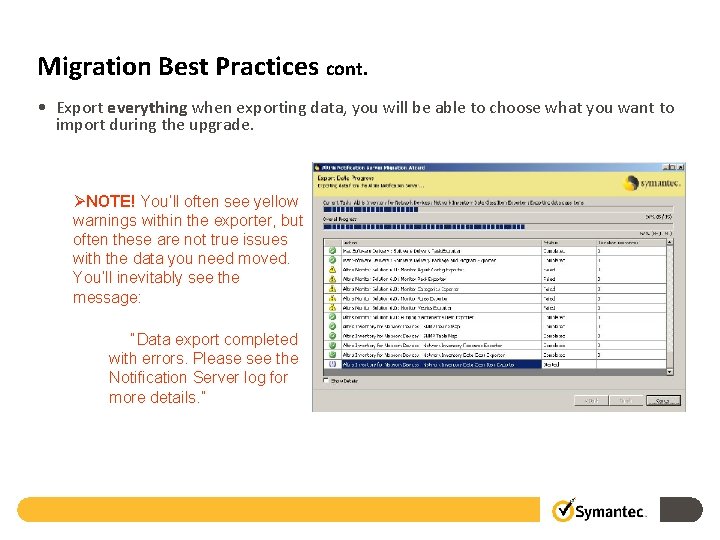 Migration Best Practices cont. • Export everything when exporting data, you will be able