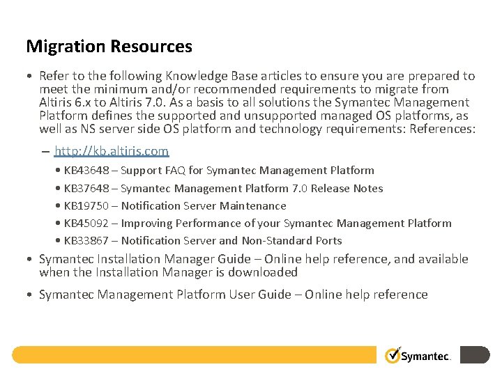 Migration Resources • Refer to the following Knowledge Base articles to ensure you are