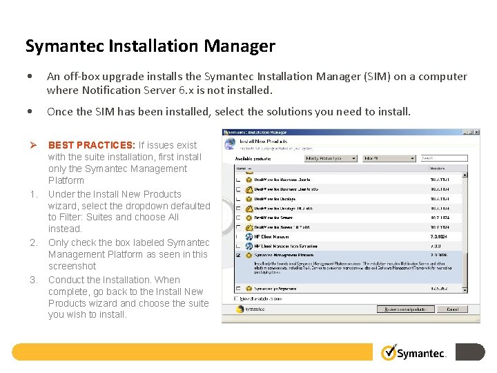 Symantec Installation Manager • An off-box upgrade installs the Symantec Installation Manager (SIM) on