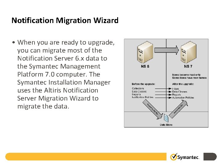 Notification Migration Wizard • When you are ready to upgrade, you can migrate most