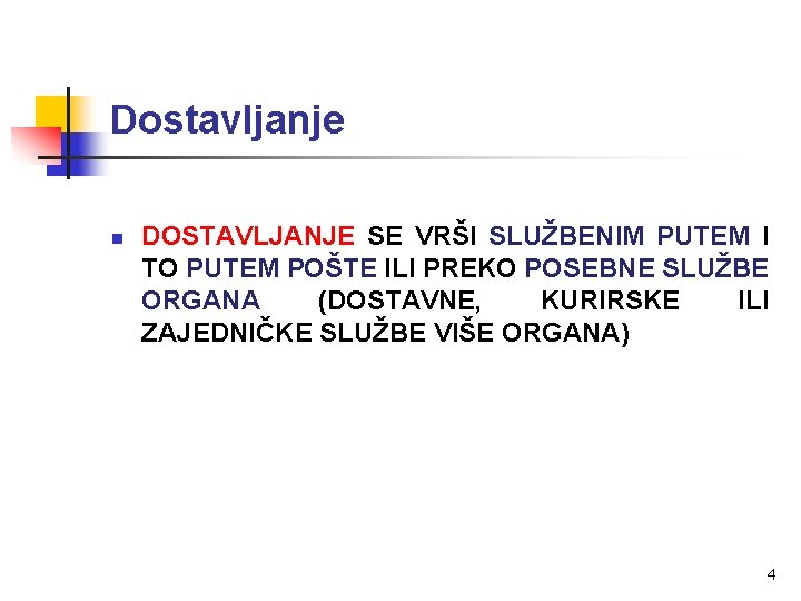 Dostavljanje n DOSTAVLJANJE SE VRŠI SLUŽBENIM PUTEM I TO PUTEM POŠTE ILI PREKO POSEBNE