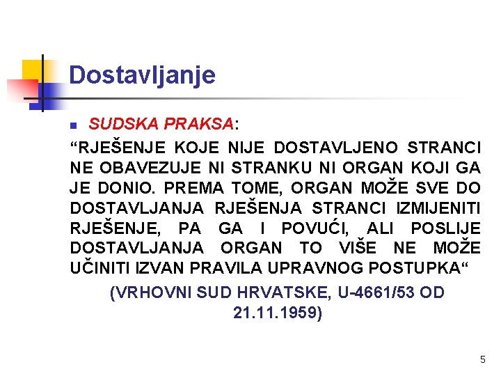 Dostavljanje SUDSKA PRAKSA: “RJEŠENJE KOJE NIJE DOSTAVLJENO STRANCI NE OBAVEZUJE NI STRANKU NI ORGAN