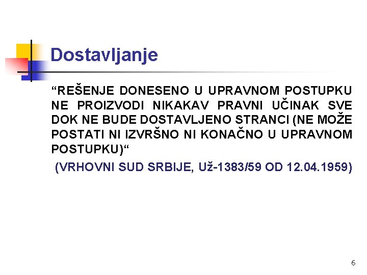 Dostavljanje “REŠENJE DONESENO U UPRAVNOM POSTUPKU NE PROIZVODI NIKAKAV PRAVNI UČINAK SVE DOK NE