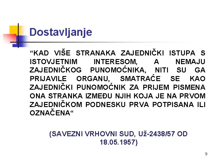 Dostavljanje “KAD VIŠE STRANAKA ZAJEDNIČKI ISTUPA S ISTOVJETNIM INTERESOM, A NEMAJU ZAJEDNIČKOG PUNOMOĆNIKA, NITI Dostavljanje “KAD VIŠE STRANAKA ZAJEDNIČKI ISTUPA S ISTOVJETNIM INTERESOM, A NEMAJU ZAJEDNIČKOG PUNOMOĆNIKA, NITI